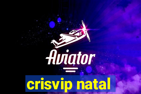 crisvip natal